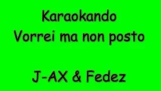Karaoke Italiano - Vorrei ma non Posto - J-AX & Fedez ( Testo )