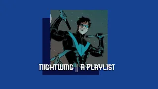 Nightwing || A Playlist