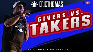 Eric Thomas | Givers vs Takers (Eric Thomas Motivation)