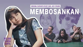 Cara Menjadi Pribadi Yang Tidak Membosankan