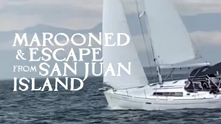 MAROONED ON SAN JUAN ISLAND (Part 3 of 3) | Sailing SV Indigo Ep. 3
