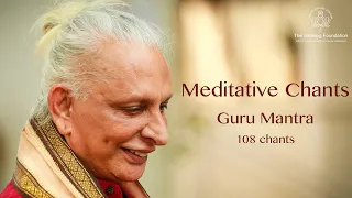 Meditative Chants - The Guru Mantra - (108 chants) - Sri M