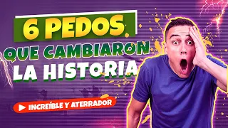 6 PEDOS que CAMBIARON la HISTORIA😨[Son terroríficos e increíbles]