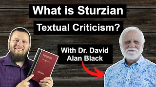 What is the Sturzian Method of New Testament Textual Criticism? With Dr. David Alan Black | Part 1