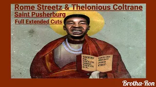Rome Streetz & Thelonious Coltrane - Saint Pusherburg Full Extended Cuts
