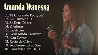 Amanda Wanessa – As melhores músicas e performances em uma maravilhosa sessão de oração #gospel