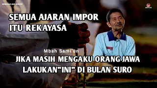 ORANG JAWA WAJIB LAKUKAN"INI" DI BULAN SURO - MBAH SAMI'UN TERBARU