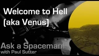 Welcome to Hell (aka Venus) - Ask a Spaceman!