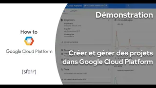 Créer et gérer des projets dans Google Cloud Platform - Démonstration Google Cloud Platform