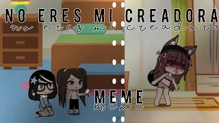 Hey tu eres mi creadora🎀//meme//Gacha Life