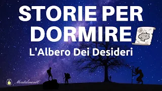 Storie Per Dormire - L' Albero Dei Desideri - Leggo Una Fiaba Per Farti Dormire Profondamente - ASMR