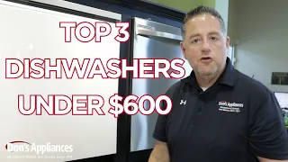 TOP 3 Dishwashers Under $600 | 2023 Dishwasher Buying Guide