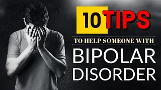 10 Ways to HELP Someone With BIPOLAR DISORDER