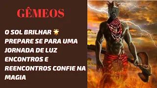 GÊMEOS 💥 O SOL BRILHAR 🌟PREPARE SE PARA UMA JORNADA DE LUZ ENCONTROS E REENCONTROS CONFIE NA MAGIA