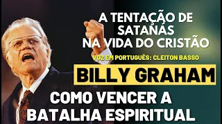 A TENTAÇÃO DE SATANÁS NA VIDA DO CRISTÃO Como vencer a Batalha Espiritual | BILLY GRAHAM dublado