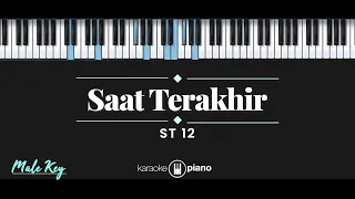 Saat Terakhir - ST 12 (KARAOKE PIANO - MALE KEY)