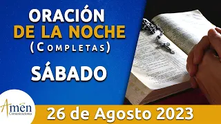 Oración De La Noche Hoy Sábado 26 Agosto 2023 l Padre Carlos Yepes l Completas l Católica l Dios