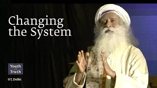 Changing the System - IIT Delhi Students with Sadhguru, 2017