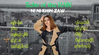 Echo of the Rain Playlist by Ni Ni Khin Zaw l နီနီခင်ဇော်