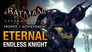 Batman: Arkham Knight - Endless Knight [Eternal Trophy  Achievement]