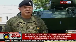 Assignment Pilipinas: Mga sundalong tinaguriang "green warriors," sumasabak sa vegetable gardening