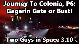 Journey to Colonia, Part 6: Gagarin Gate or Bust! (Two Guys in Space 3.10)