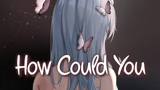 「Nightcore」 How Could You - Jessie Murph ♡ (Lyrics)