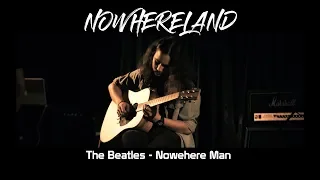 Nowhereland - Nowhere Man (The Beatles Cover)