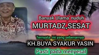 Banyak yang nuduh Murtadz dan sesat.Ternyata begini KH.BUYA SYAKUR YASIN yang sebenarnya