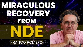 Miraculous Recovery from Near Death Experience | Franco Romero NDE Story