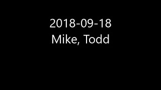 2018 09 18 Mike & Todd