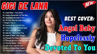 ANGEL BABY | GIGI DE LANA Best Songs Cover Playlist 2024 💕Gigi De Lana Nonstop Collection 2024