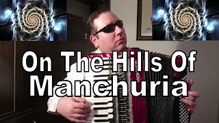 On The Hills Of Manchuria - Accordion: Murathan