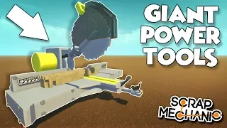 GIANT CREATIONS! - CHOP SAW, DRILL and MORE! - Scrap Mechanic Creations! - Episode 141