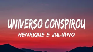 Henrique e Juliano - UNIVERSO CONSPIROU / letra / legendado /