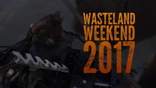 Wasteland Weekend 2017 Highlight Reel (Official) - Expect The Madness