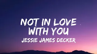 Jessie James Decker - Not In Love With You (lyrics)