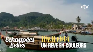 Thaïlande, un rêve en couleurs - Echappées belles