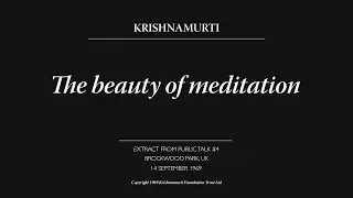 The beauty of meditation | J. Krishnamurti