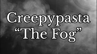 CREEPYPASTA | “The Fog” | ASMR Whispers Tingles