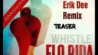 Flo Rida - Whistle (Erik Dee Bootleg) OUT NOW