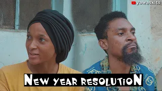 NEW YEAR RESOLUTION (YawaSkits, Episode 68)