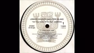 (1994) Junior Vasquez meets Fire Island - Get Your Hands Off My Man [A Dub 4 Junior RMX]