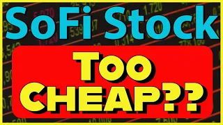 Why SoFi Stock Is So Cheap