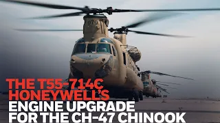 The T55 714C   Honeywell’s Engine Upgrade for the CH-47 Chinook