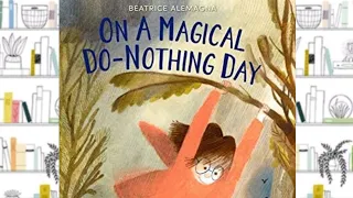 ON A MAGICAL DO-NOTHING DAY | READ ALOUD FOR KIDS | STORYTIME FOR KIDS