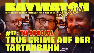 True Crime auf der Tartanbahn | TV SPECIAL | Folge 17 | Baywatch Berlin - Der Podcast