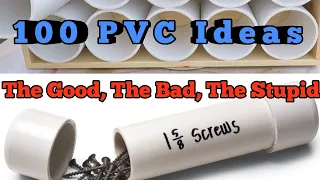 100 PVC Project Ideas - The Good, The Bad, The Stupid