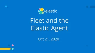 Fleet and the Elastic Agent