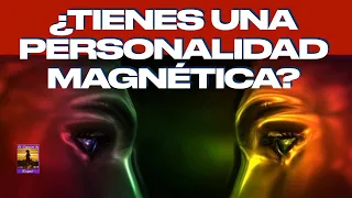 ¿TIENES UNA PERSONALIDAD MAGNÉTICA? SEÑALES Y HÁBITOS PARA SERLO